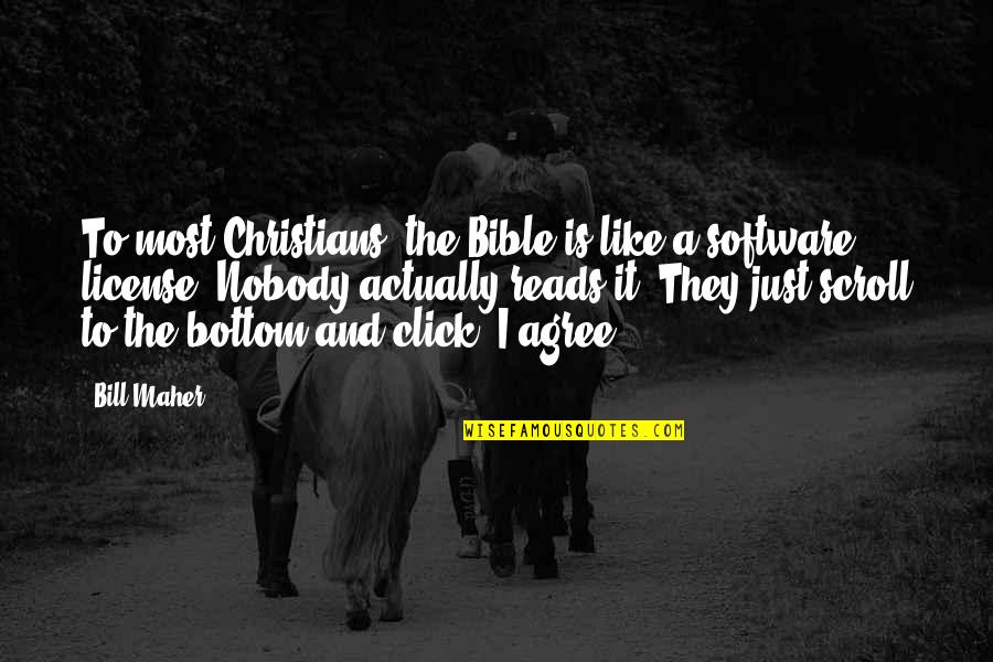Funny A/c Quotes By Bill Maher: To most Christians, the Bible is like a