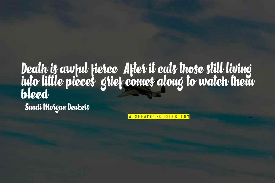 Funny Abbreviation Quotes By Sandi Morgan Denkers: Death is awful fierce. After it cuts those