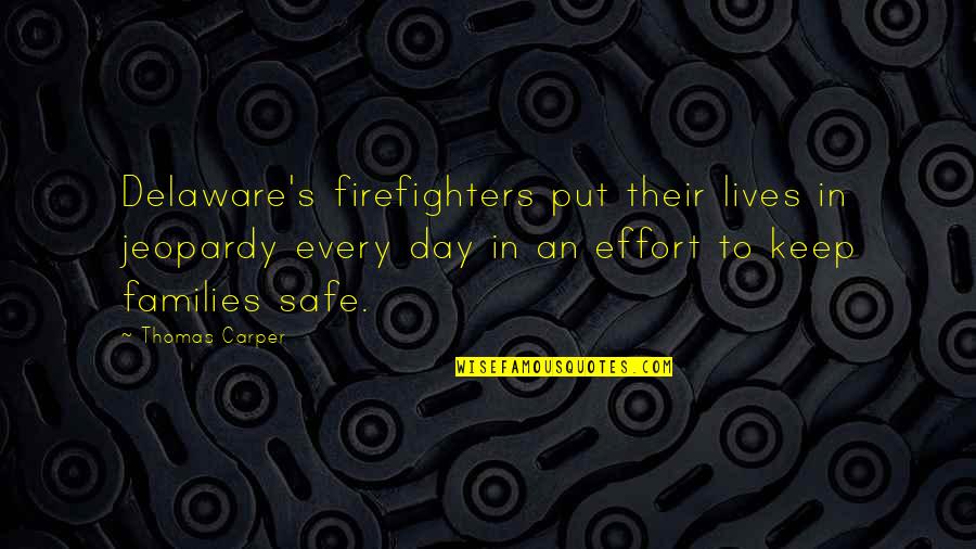 Funny Abstinence Quotes By Thomas Carper: Delaware's firefighters put their lives in jeopardy every