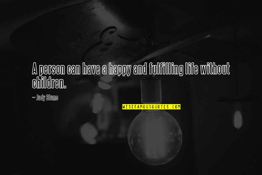 Funny Absurdity Quotes By Judy Blume: A person can have a happy and fulfilling