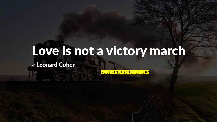 Funny Abusing Quotes By Leonard Cohen: Love is not a victory march