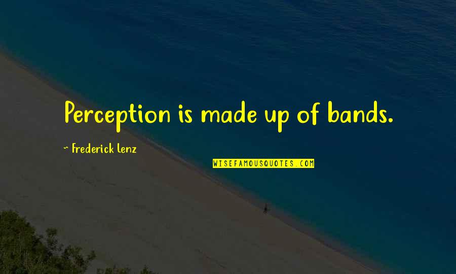 Funny Accessories Quotes By Frederick Lenz: Perception is made up of bands.