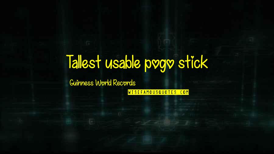 Funny Accountability Quotes By Guinness World Records: Tallest usable pogo stick
