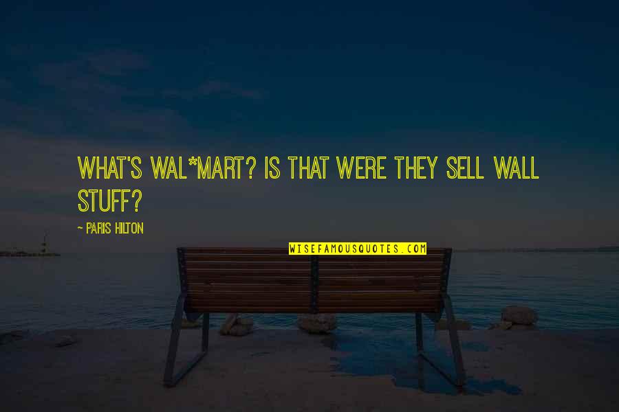 Funny Accounting Student Quotes By Paris Hilton: What's Wal*Mart? Is that were they sell wall Funny Accounting Student Quotes By Paris Hilton: What's Wal*Mart? Is that were they sell wall