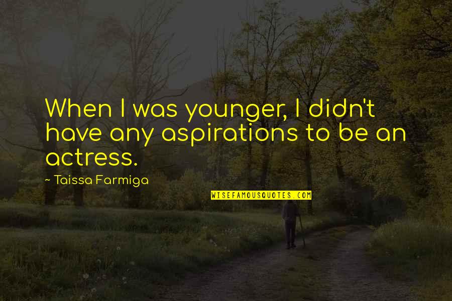 Funny Accounting Student Quotes By Taissa Farmiga: When I was younger, I didn't have any Funny Accounting Student Quotes By Taissa Farmiga: When I was younger, I didn't have any