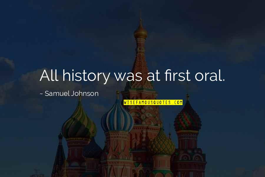 Funny Acne Quotes By Samuel Johnson: All history was at first oral.
