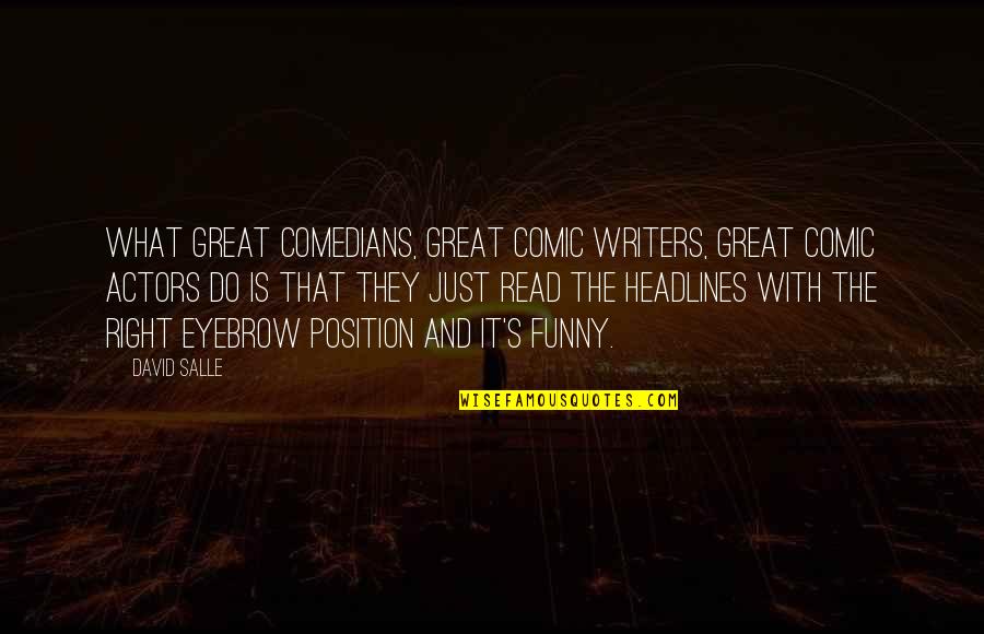 Funny Actors Quotes By David Salle: What great comedians, great comic writers, great comic