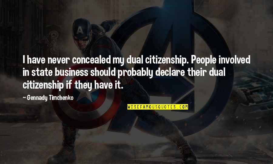 Funny Actors Quotes By Gennady Timchenko: I have never concealed my dual citizenship. People