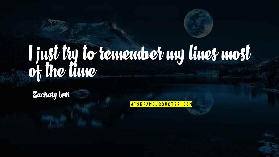 Funny Adaptability Quotes By Zachary Levi: I just try to remember my lines most