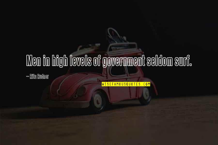 Funny Addictions Quotes By Rita Rudner: Men in high levels of government seldom surf.