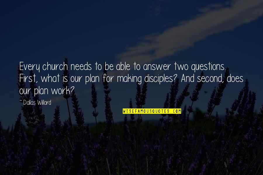 Funny Admissions Quotes By Dallas Willard: Every church needs to be able to answer