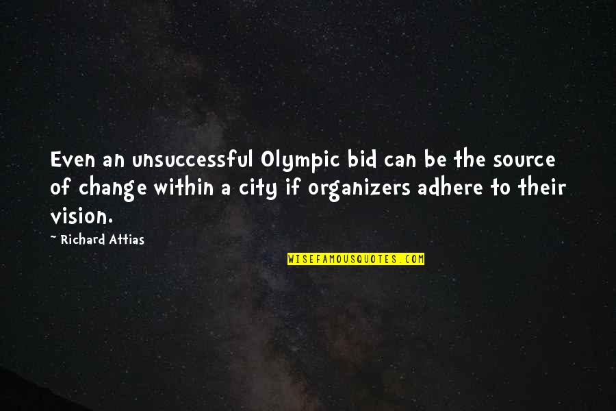 Funny Admit It Quotes By Richard Attias: Even an unsuccessful Olympic bid can be the