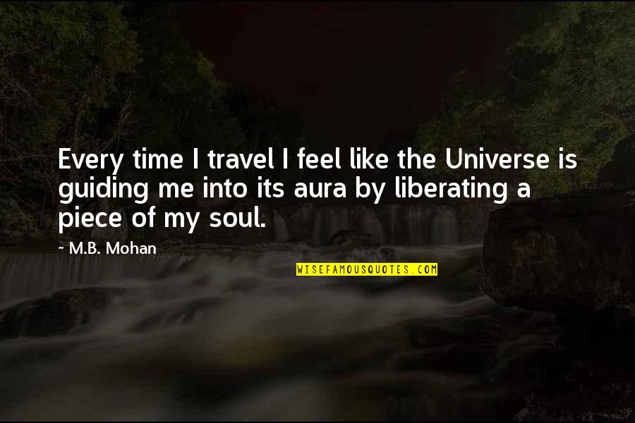 Funny Adrian Peterson Quotes By M.B. Mohan: Every time I travel I feel like the Funny Adrian Peterson Quotes By M.B. Mohan: Every time I travel I feel like the