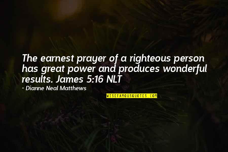 Funny Adventure Quotes By Dianne Neal Matthews: The earnest prayer of a righteous person has