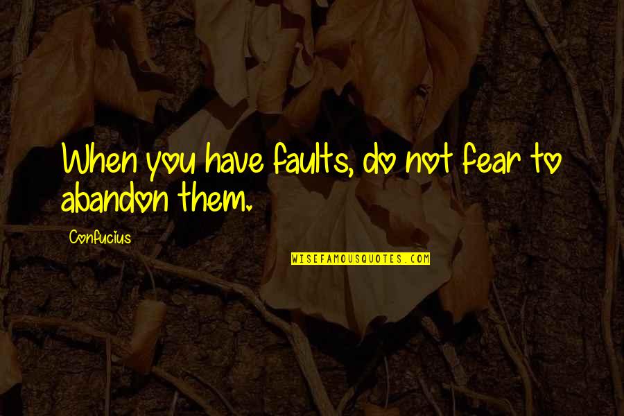 Funny Advertisement Quotes By Confucius: When you have faults, do not fear to