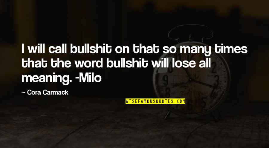 Funny Advice Quotes By Cora Carmack: I will call bullshit on that so many Funny Advice Quotes By Cora Carmack: I will call bullshit on that so many