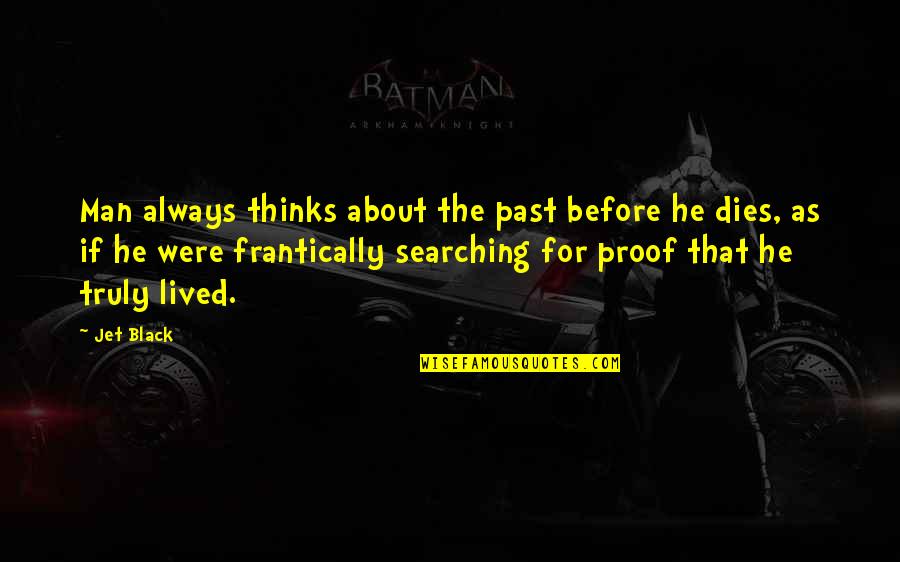 Funny Advisable Quotes By Jet Black: Man always thinks about the past before he