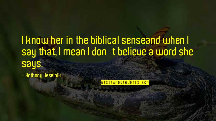 Funny After Surgery Quotes By Anthony Jeselnik: I know her in the biblical senseand when