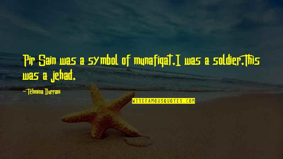 Funny Age 70 Quotes By Tehmina Durrani: Pir Sain was a symbol of munafiqat.I was