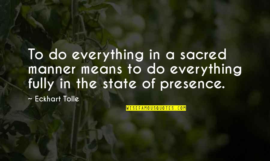 Funny Age Gap Quotes By Eckhart Tolle: To do everything in a sacred manner means Funny Age Gap Quotes By Eckhart Tolle: To do everything in a sacred manner means