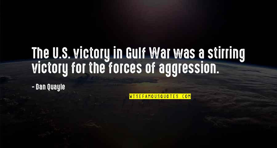 Funny Aggression Quotes By Dan Quayle: The U.S. victory in Gulf War was a