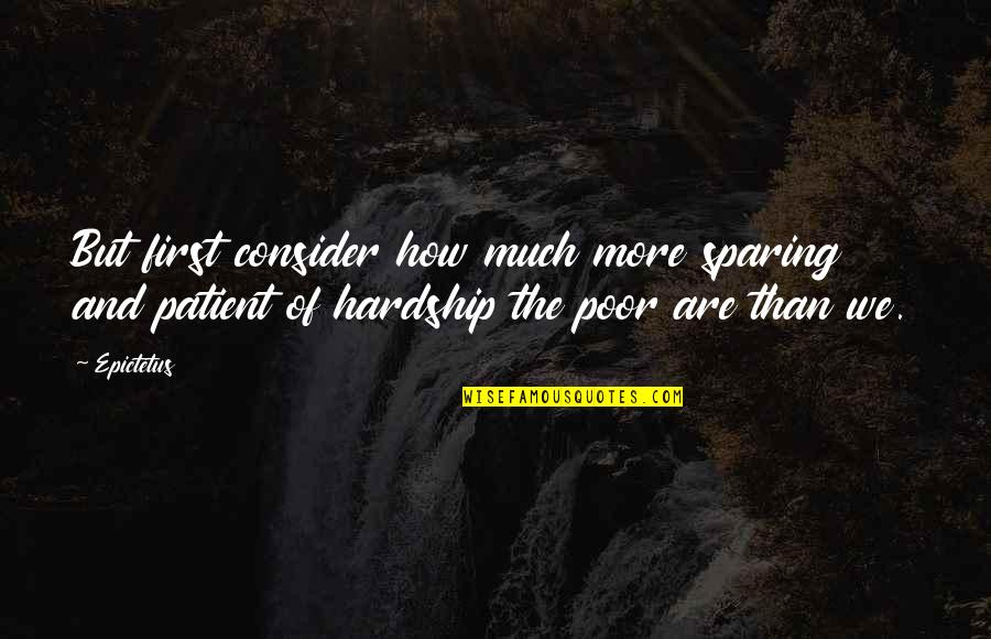 Funny Aging Like Fine Wine Quotes By Epictetus: But first consider how much more sparing and
