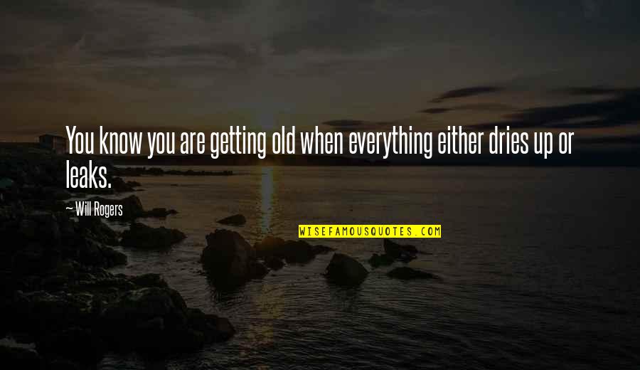 Funny Aging Quotes By Will Rogers: You know you are getting old when everything