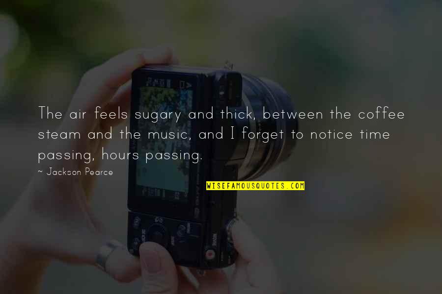 Funny Aging Well Quotes By Jackson Pearce: The air feels sugary and thick, between the Funny Aging Well Quotes By Jackson Pearce: The air feels sugary and thick, between the