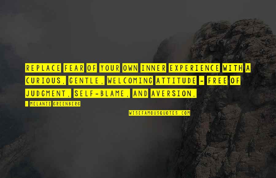 Funny Aging Well Quotes By Melanie Greenberg: Replace fear of your own inner experience with Funny Aging Well Quotes By Melanie Greenberg: Replace fear of your own inner experience with