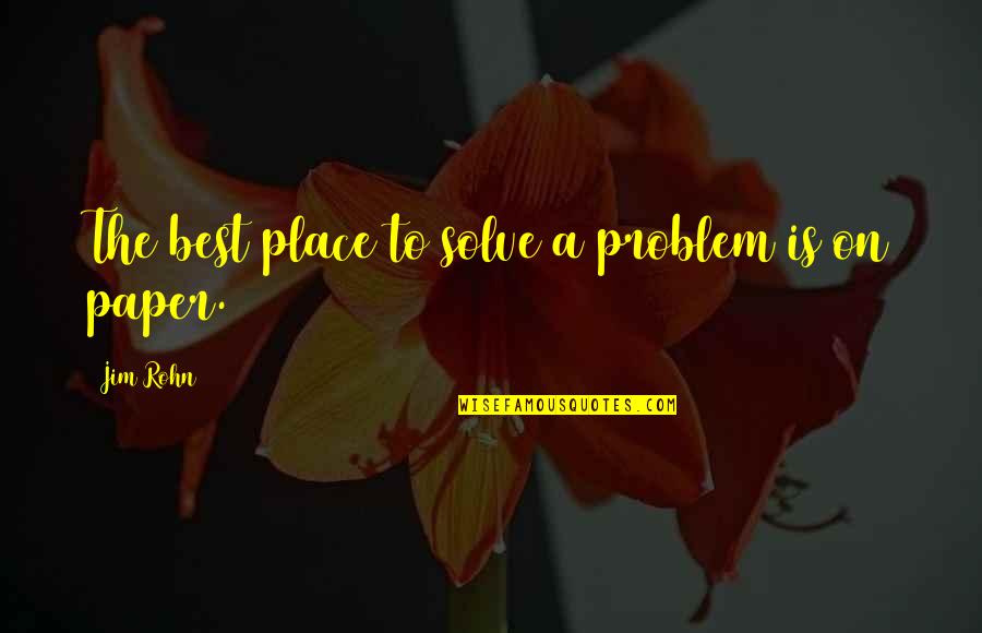 Funny Aim Status Quotes By Jim Rohn: The best place to solve a problem is