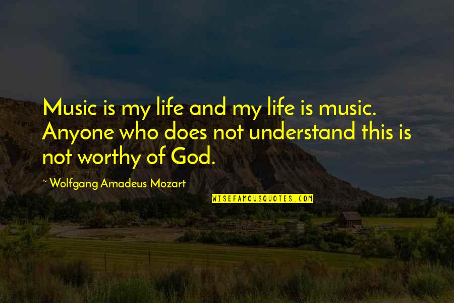 Funny Air Cadet Quotes By Wolfgang Amadeus Mozart: Music is my life and my life is