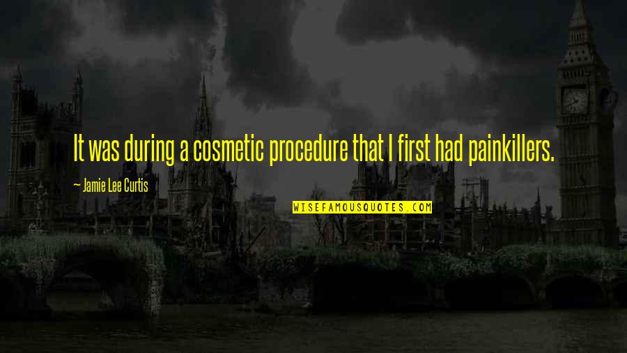 Funny Air Force Pilot Quotes By Jamie Lee Curtis: It was during a cosmetic procedure that I Funny Air Force Pilot Quotes By Jamie Lee Curtis: It was during a cosmetic procedure that I