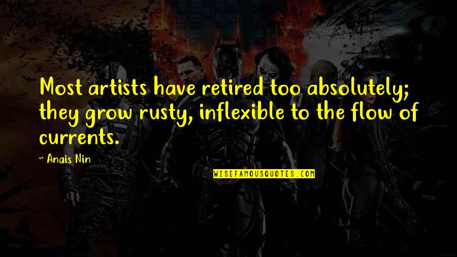 Funny Air Guitar Quotes By Anais Nin: Most artists have retired too absolutely; they grow