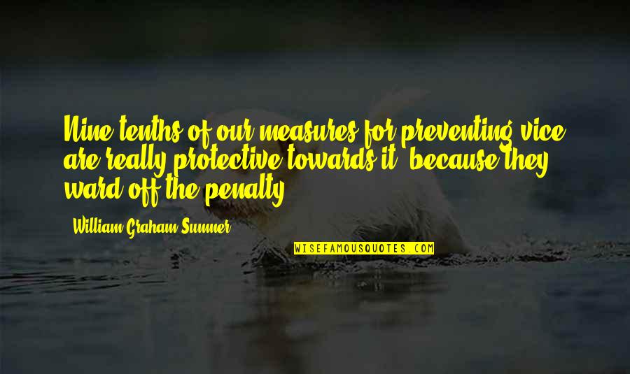 Funny Airhead Quotes By William Graham Sumner: Nine-tenths of our measures for preventing vice are Funny Airhead Quotes By William Graham Sumner: Nine-tenths of our measures for preventing vice are