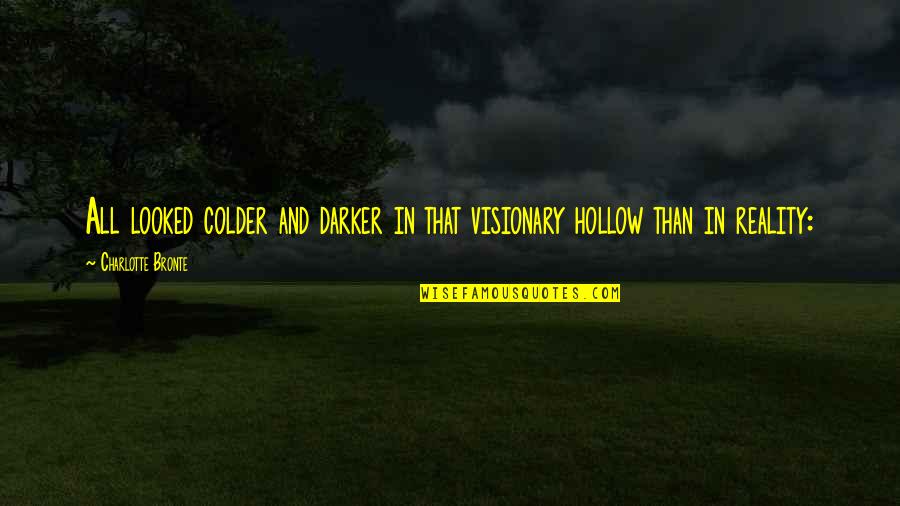 Funny Airplanes Quotes By Charlotte Bronte: All looked colder and darker in that visionary Funny Airplanes Quotes By Charlotte Bronte: All looked colder and darker in that visionary
