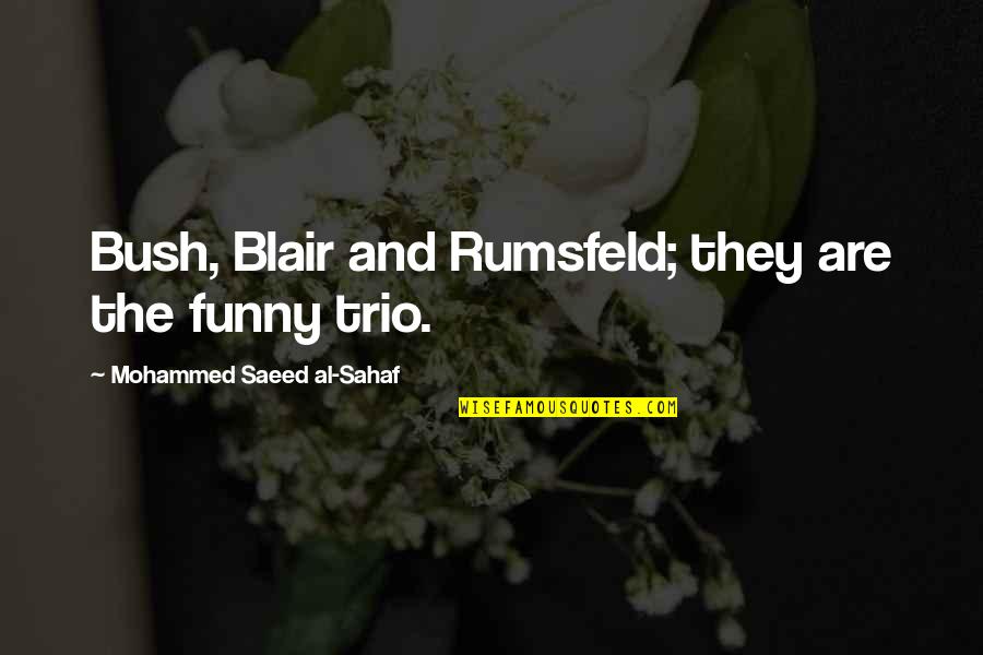 Funny Al-anon Quotes By Mohammed Saeed Al-Sahaf: Bush, Blair and Rumsfeld; they are the funny