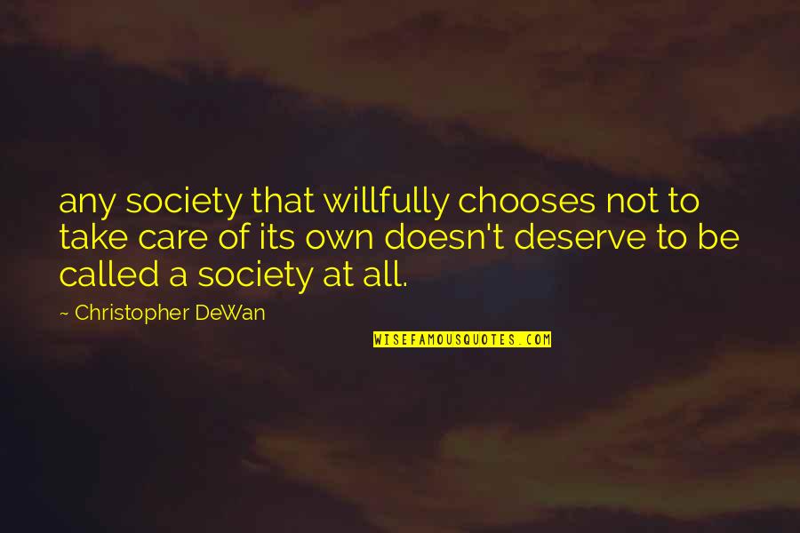 Funny Alarms Quotes By Christopher DeWan: any society that willfully chooses not to take
