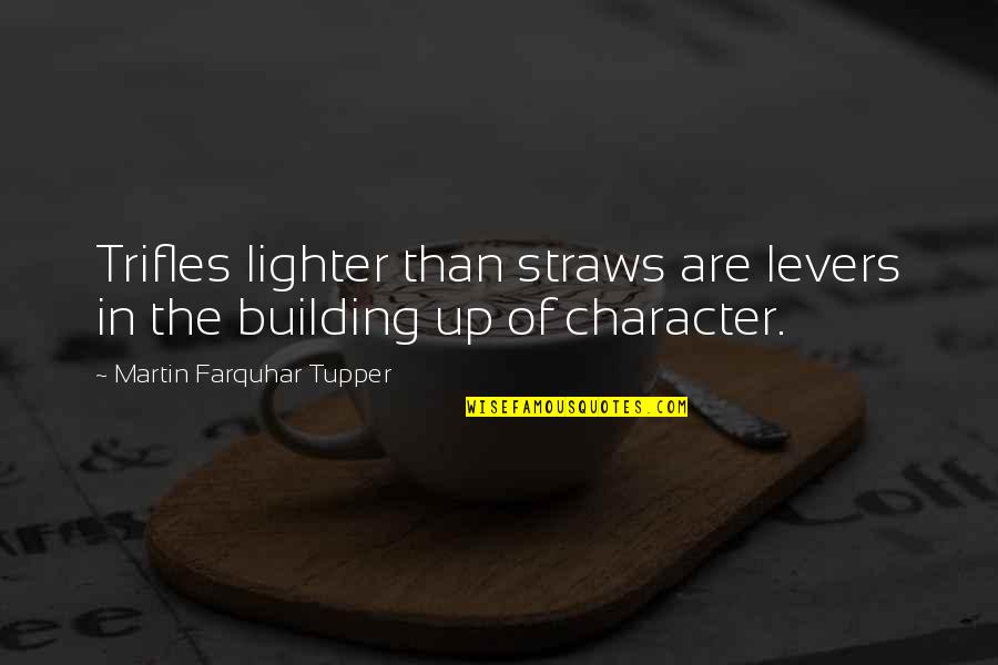 Funny Alex Gaskarth Quotes By Martin Farquhar Tupper: Trifles lighter than straws are levers in the