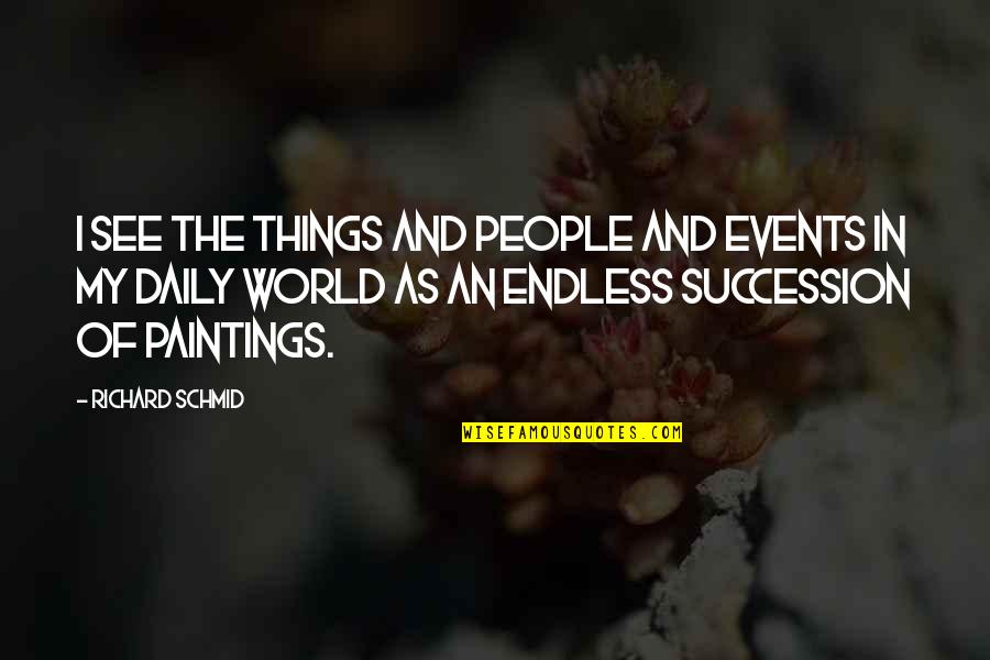Funny Alex Gaskarth Quotes By Richard Schmid: I see the things and people and events