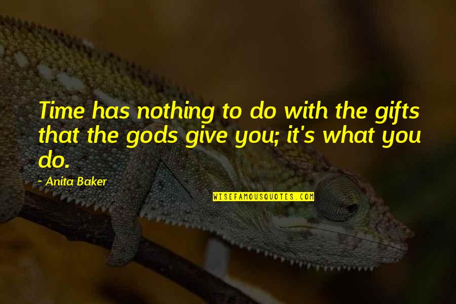 Funny Algae Quotes By Anita Baker: Time has nothing to do with the gifts