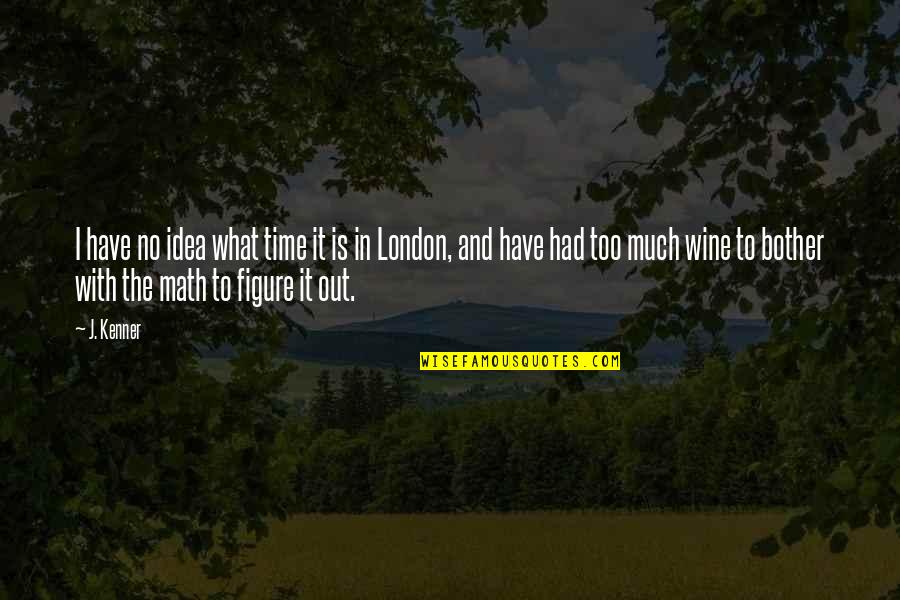 Funny Alimony Quotes By J. Kenner: I have no idea what time it is Funny Alimony Quotes By J. Kenner: I have no idea what time it is