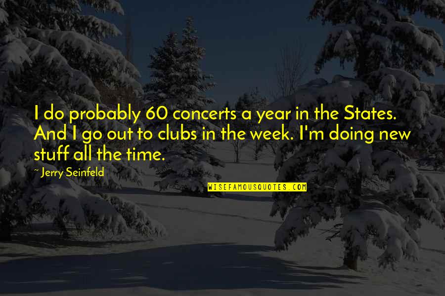 Funny Alimony Quotes By Jerry Seinfeld: I do probably 60 concerts a year in