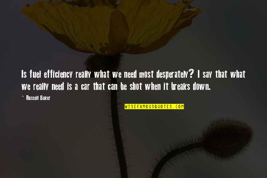 Funny Allergy Quotes By Russell Baker: Is fuel efficiency really what we need most