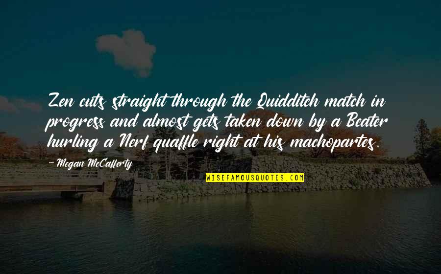 Funny Almost Quotes By Megan McCafferty: Zen cuts straight through the Quidditch match in Funny Almost Quotes By Megan McCafferty: Zen cuts straight through the Quidditch match in