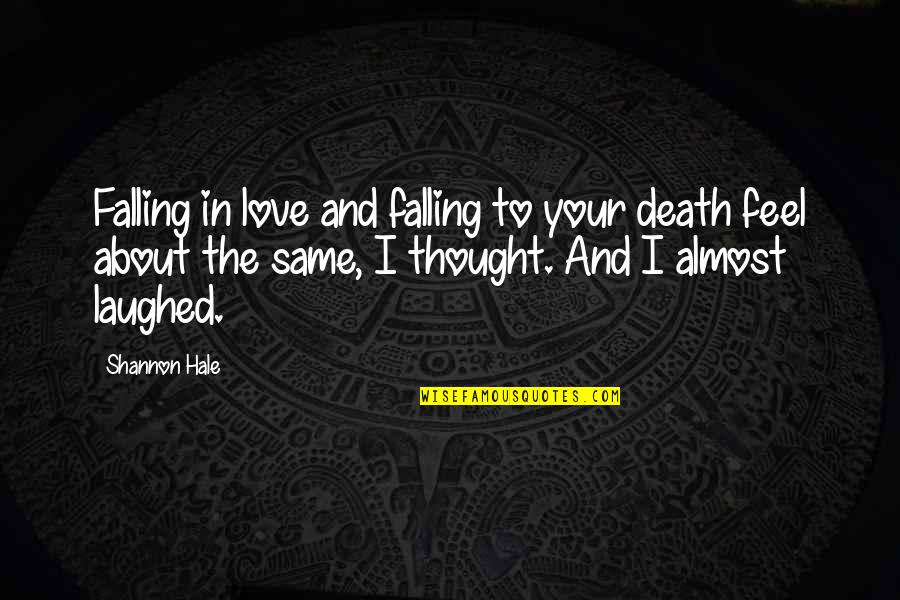 Funny Almost Quotes By Shannon Hale: Falling in love and falling to your death