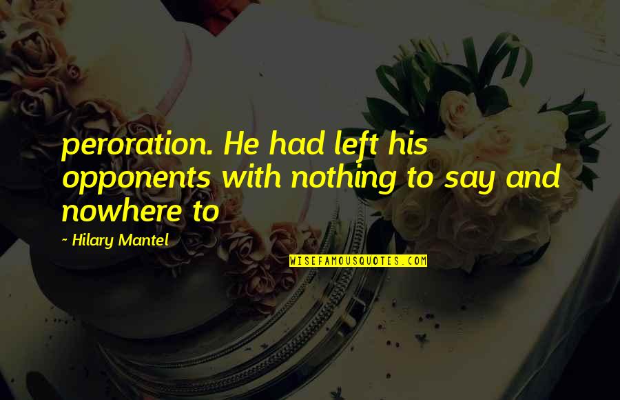 Funny Amazon Shopping Quotes By Hilary Mantel: peroration. He had left his opponents with nothing