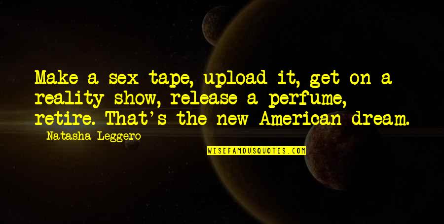 Funny American Quotes By Natasha Leggero: Make a sex tape, upload it, get on