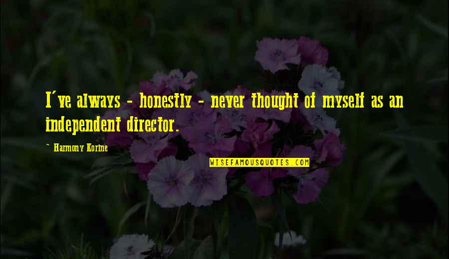 Funny Amino Acids Quotes By Harmony Korine: I've always - honestly - never thought of