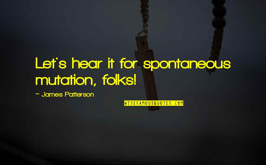 Funny Amir Quotes By James Patterson: Let's hear it for spontaneous mutation, folks!