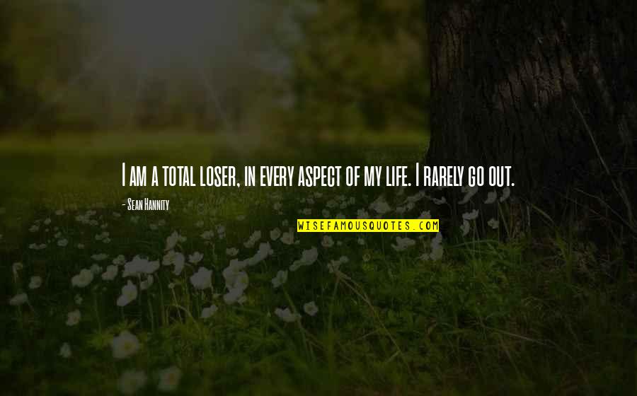 Funny Amir Quotes By Sean Hannity: I am a total loser, in every aspect